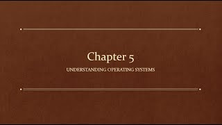 Chapter 5 - IT Fundamentals+ (FC0-U61) Understanding Operating Sustems