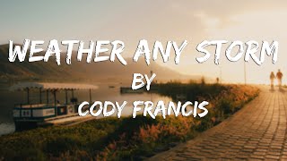 Weather Any Storm (Lyric Video) // Cody Francis