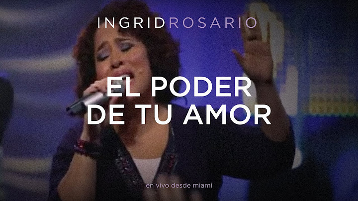Ingrid Rosario - El Poder De Tu Amor