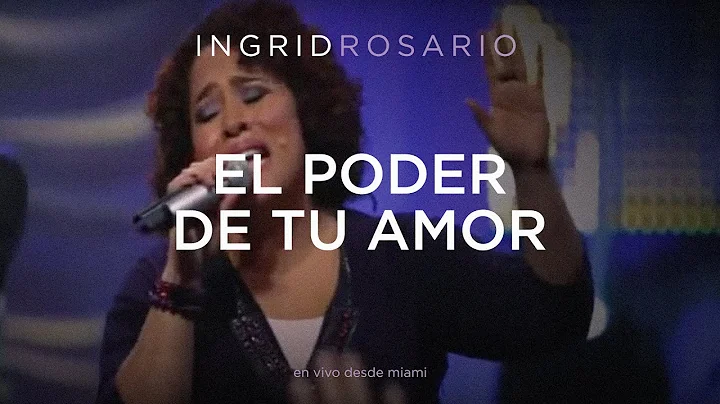 Ingrid Rosario - El Poder De Tu Amor