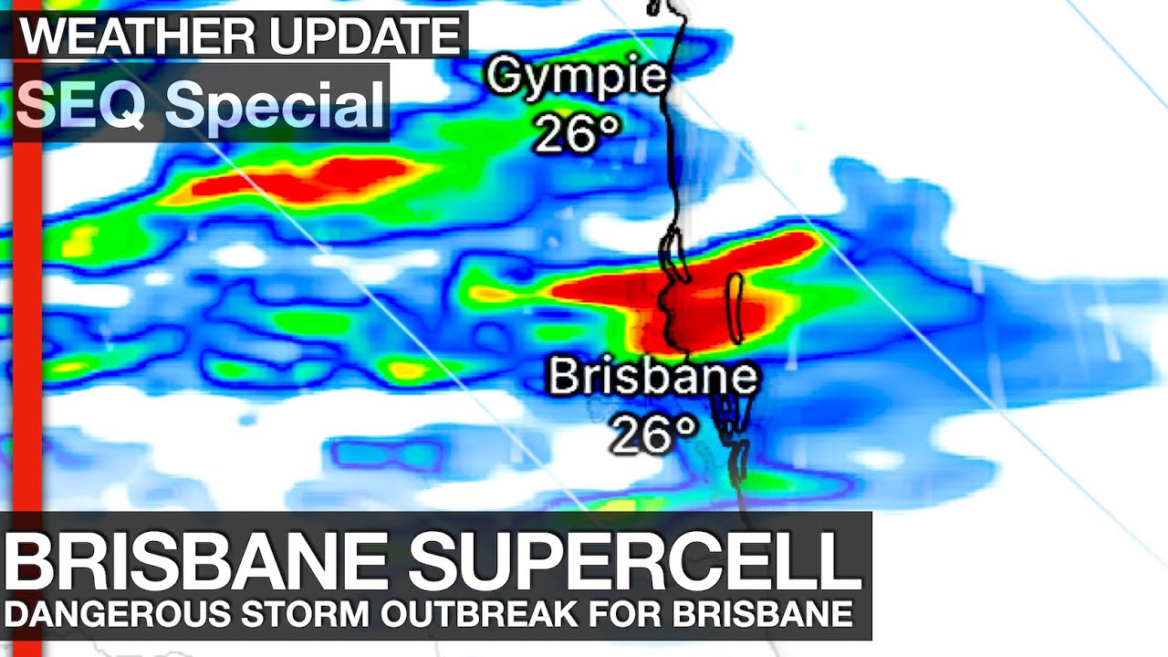 Dangerous Supercell Thunderstorms are Forecast for Brisbane Southeast ...