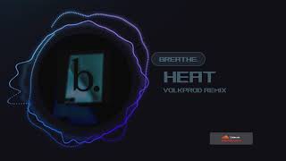 breathe. - Heat  (Volkprod Remix)