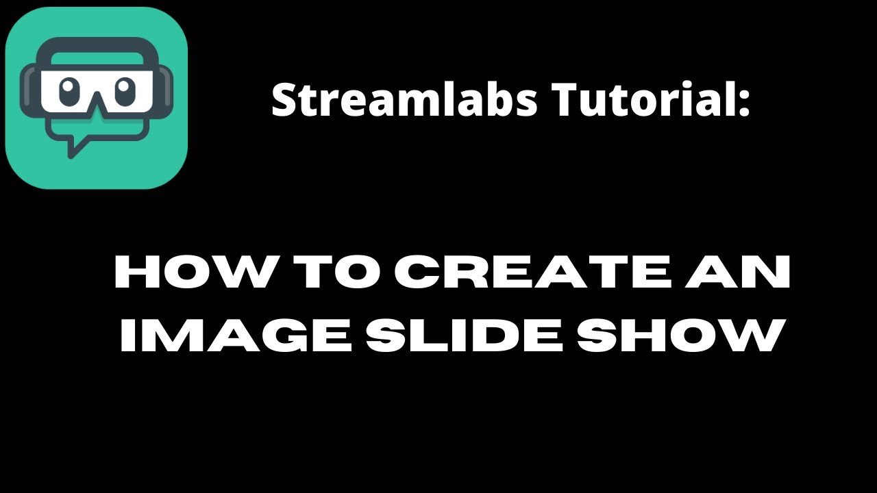 How To Create An Image Slideshow | StreamLabs Tutorial - YouTube