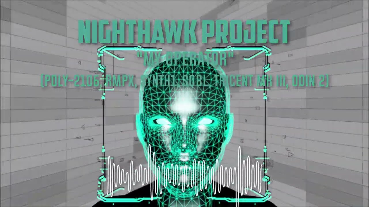 Nighthawk Project - "My Operator" (Poly-2106, RMPx, Synth1, SQ8L, Tricent Mk III, Odin 2)