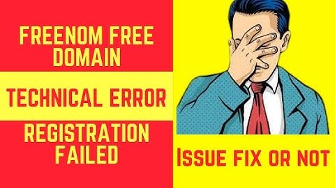 Freenom Latest [2020] Technical Error and Registration failed Issue fix or not ?