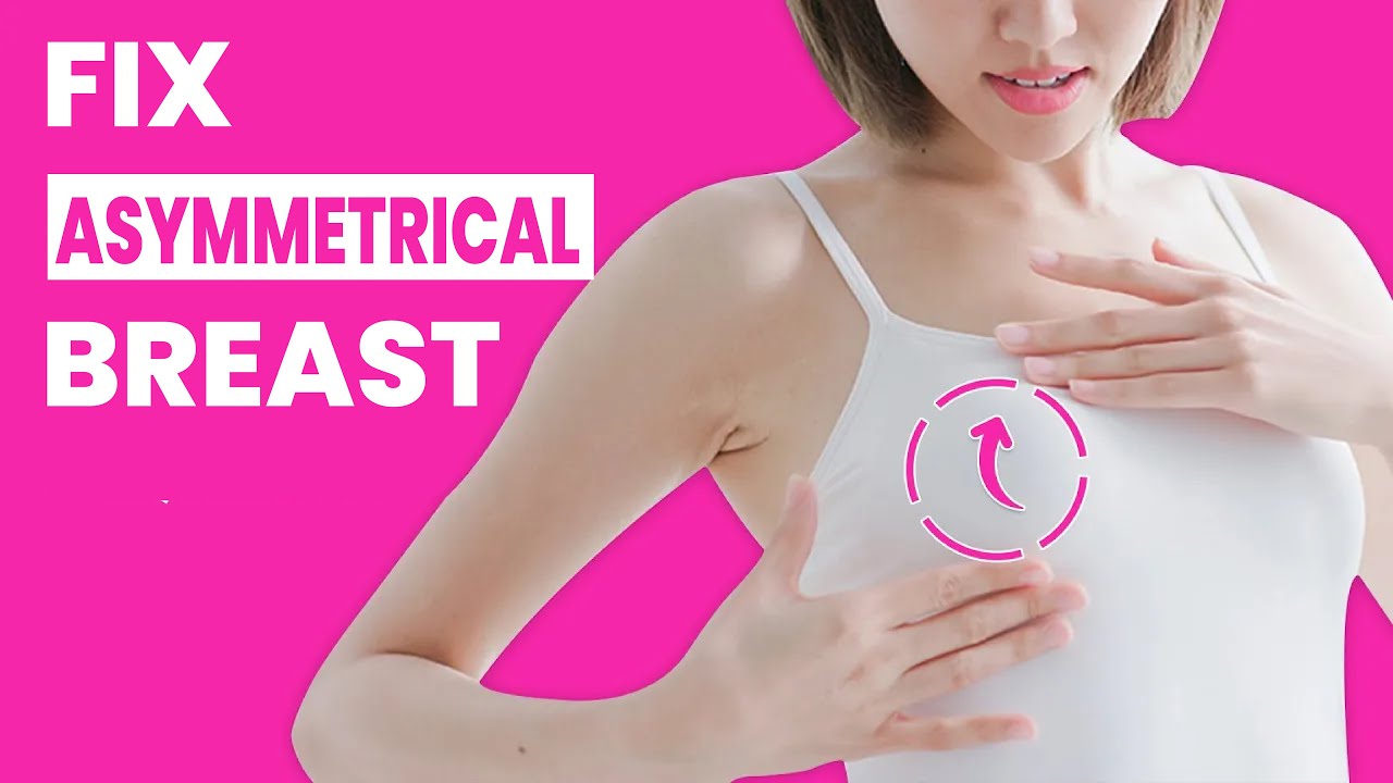 Fix Asymmetrical Breast - Workout for Uneven Breast - Asymmetrical Breast  Correction, Uneven Breast 