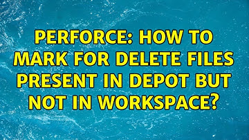 Perforce: How to mark for delete files present in depot but not in workspace?