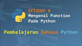 Eps. 8 - Mengenal Function Pada Python