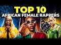 Top 10 African Female Rappers Dominating Hip Hop