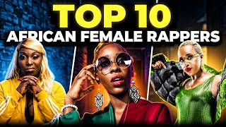Top 10 African Female Rappers Dominating Hip Hop
