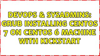 DevOps & SysAdmins: GRUB installing CentOS 7 on CentOS 6 machine with kickstart