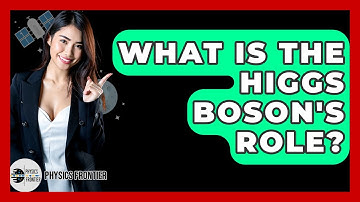 What Is The Higgs Boson