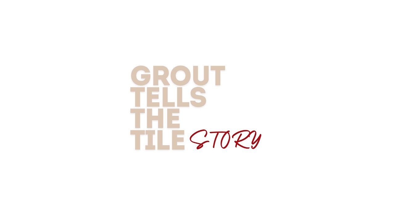 Grout Tells the Tile Story!