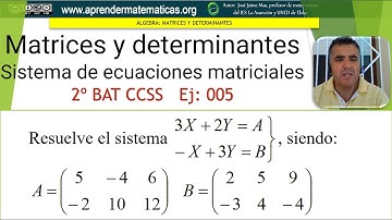 Sistema de ecuaciones matriciales. Operaciones con matrices. 2batccss2 02 05. José Jaime Mas