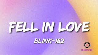 blink-182 - FELL IN LOVE (Lyrics - MELLOW LYRIC)