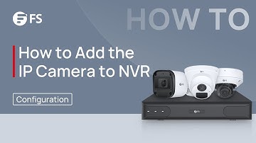 How to Add the IP Camera to NVR | FS
