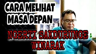 Gus Anton Cara melihat masa depan - ngerti sakdurunge winarak - Markibong 