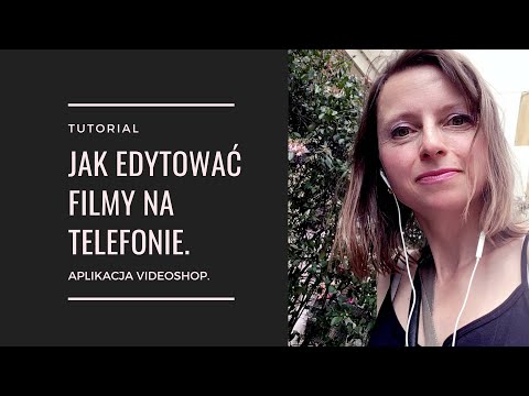 TUTORIAL: Jak edytować filmy na telefonie. Aplikacja Videoshop.