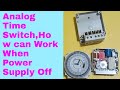 Analog Timer Switch,How can Work Open & See, When Power Supply Off then How it Works