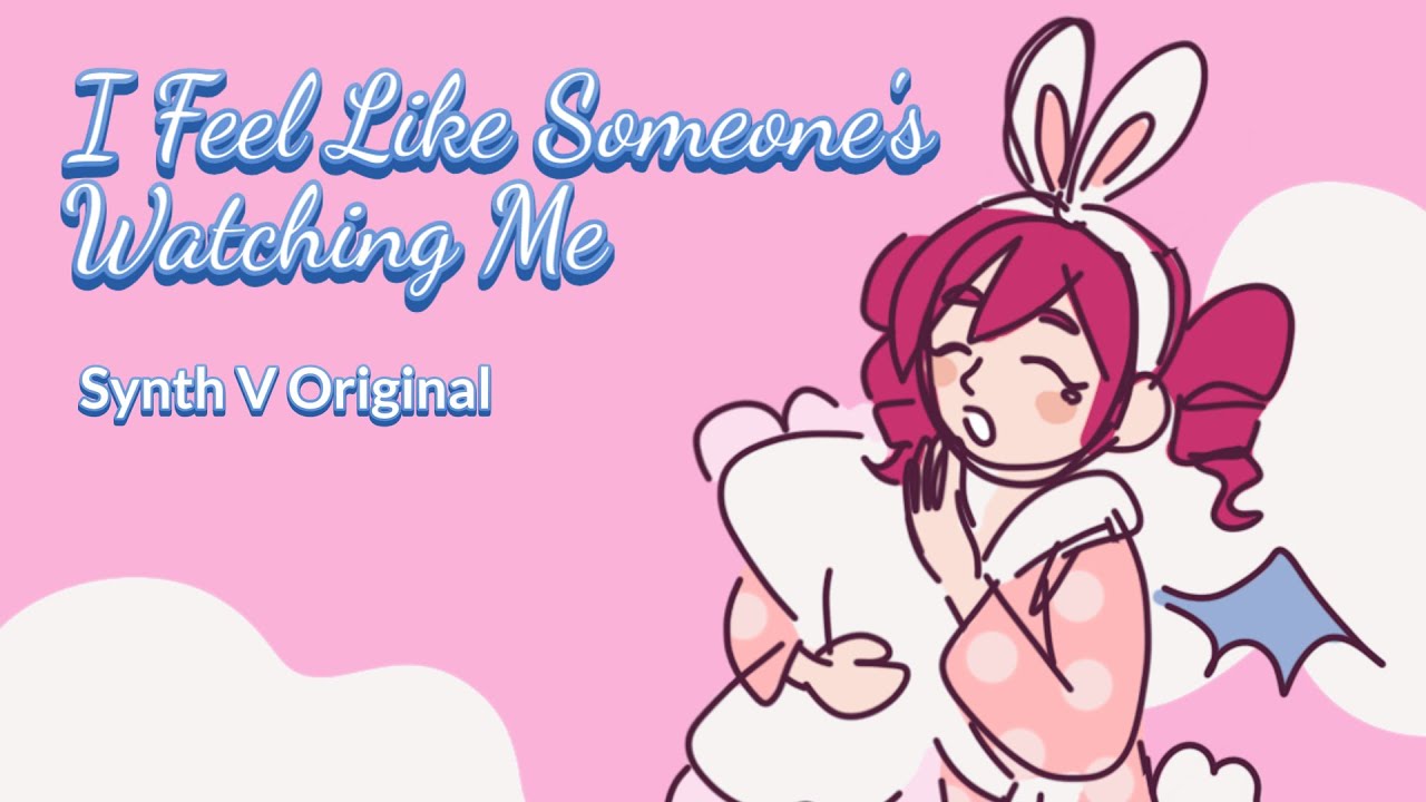 I Feel Like Someone's Watching Me (feat. Kasane Teto) - Synth V ...
