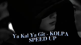 Ya Kal Ya Git - KOLPA (SPEED UP) Resimi