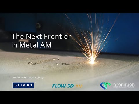 The Next Frontier in Metal Additive Manufacturing - Webinar