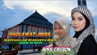 Download Lagu April Cirebon | Sholawat Jibril / Masyaallah suaranya bikin Adem Di Hati MP3