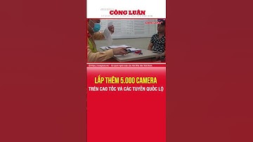 Sẽ lắp thêm 5.000 camera trên cao tốc và các tuyến quốc lộ
