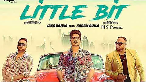 Little Bit-Jass Bajwa(full song) Karan Aujla FT. Deep Jandu| Punjabi Latest new song 2019