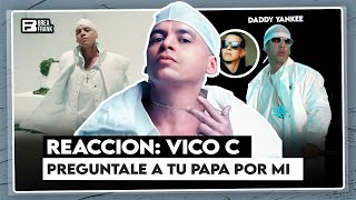 Vico C - Pregúntale a Tu Papá Por Mi (Video Oficial) - (BREACCION) TIRAERA A DADDY YANKEE