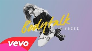 Foxes - Body Talk (Lyrics)
