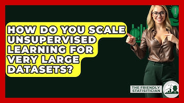 How Do You Scale Unsupervised Learning For Very Large Datasets? - The Friendly Statistician