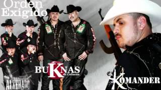 Watch El Komander Orden Exigido feat Buknas De Culiacan video