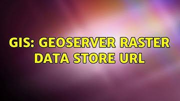 GIS: GeoServer raster data store URL