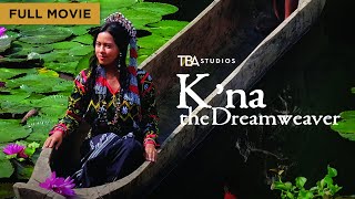 K'na the Dreamweaver (2014) | Full Movie | Mara Lopez | RK Bagatsing | Ida Del Mundo | Alex Medina