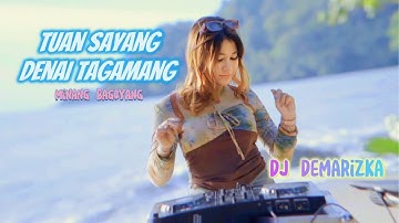 DJ MINANG TERBARU 2024 - TUAN SAYANG DENAI TAGAMANG || DJ DEMARIZKA