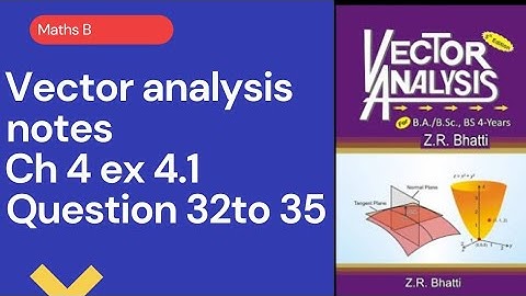 Bsc part 1 vector analysis ch 4 ex4.1 question 32,33,34,35