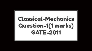 Q-1 Classical Mechanics GATE-2011 by Online Physics