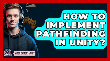 How To Implement Pathfinding In Unity? - Video Gamers Vault