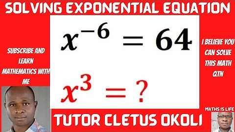 Solving Exponential Equation|| If x^-6 = 64, then x^3 = ?