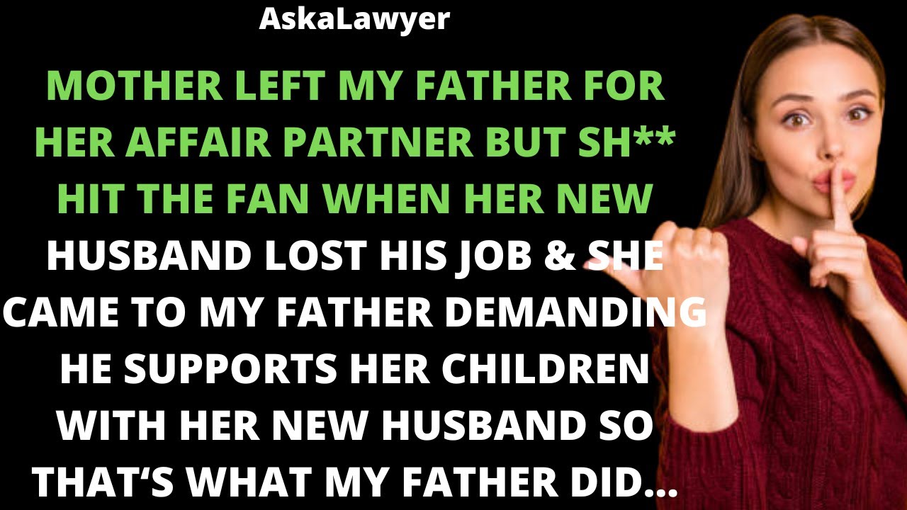 Mother left my father for her affair partner but sh** hit the fan when her new husband lost his job