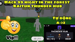 H.a.c.k 99 Night In The Forest.share Kaitun Thunder Hub - Tự Động Farm Từ A Đến Z Loglai Roblox