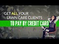 Get ALL Your Lawn Care Clients to Pay by Credit Card