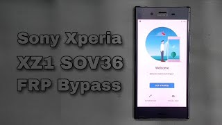 Sony Xperia XZ1 SOV36 FRP Bypass Google Account Unlock