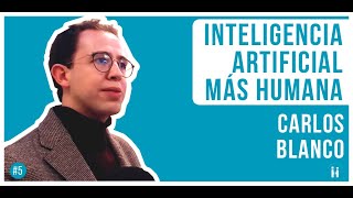 Inteligencia Artificial + Humana con Carlos Blanco