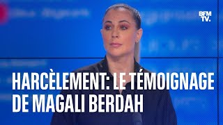 Harcèlement: le témoignage de Magali Berdah en intégralité