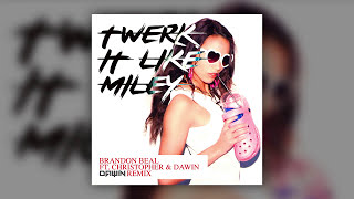 Twerk It Like Miley (Dawin Remix) ft. Christopher, Dawin