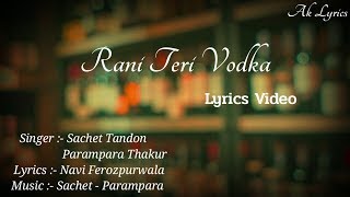 Rani teri vodka lyrics video/Sachet Tandon - Parampara Thakur/Navi Ferozpurwala