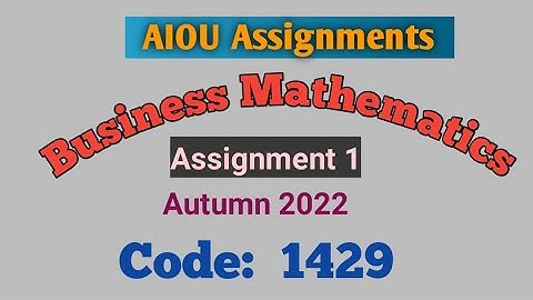 Business Mathematics Assignment No 1| Aiou Solved Assignment Code 1429 Autumn 2022