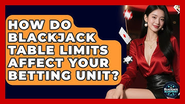 How Do Blackjack Table Limits Affect Your Betting Unit? - The Blackjack Blueprint